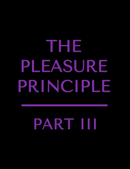 The Pleasure Principle: Part 3